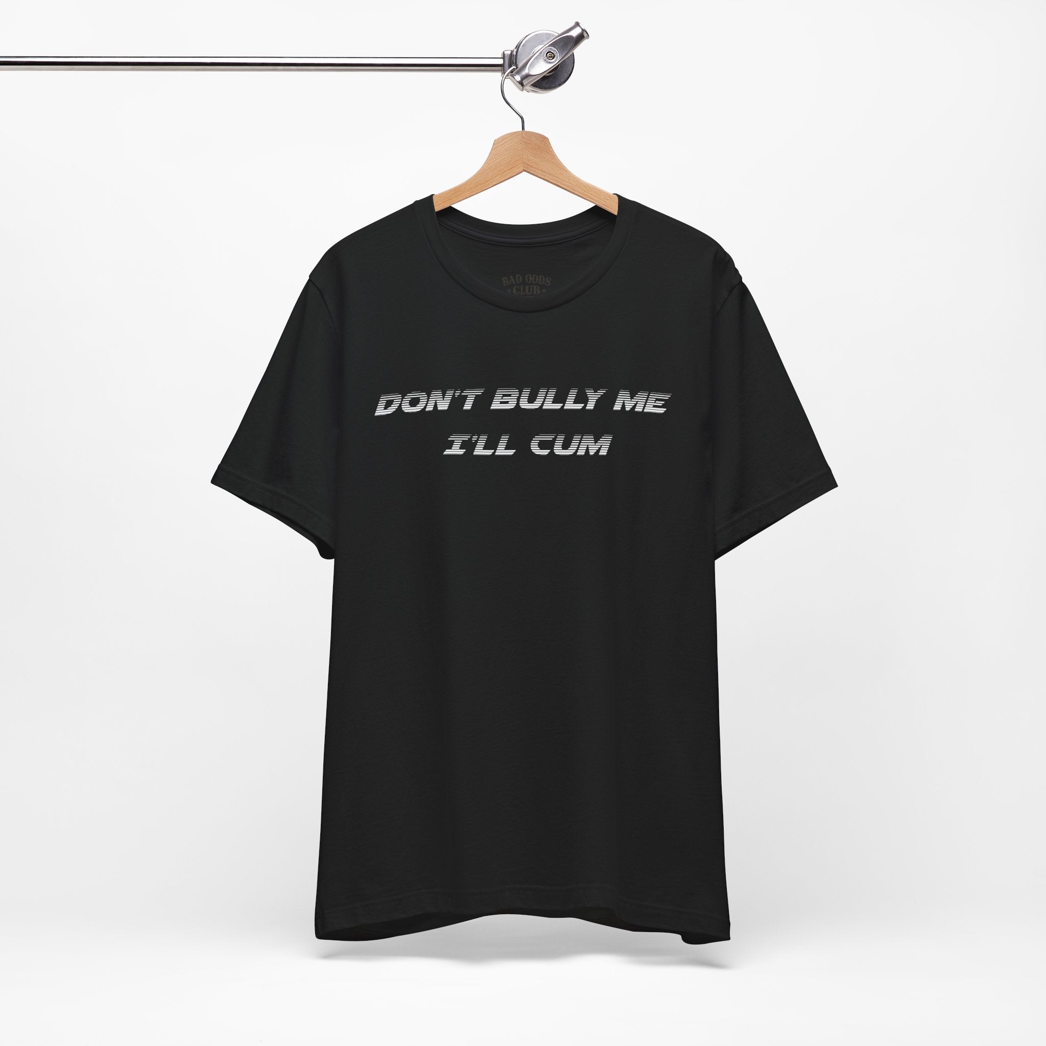 Don't Bully Me Tee