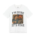 I'm Sure It's Fine Vintage Tee