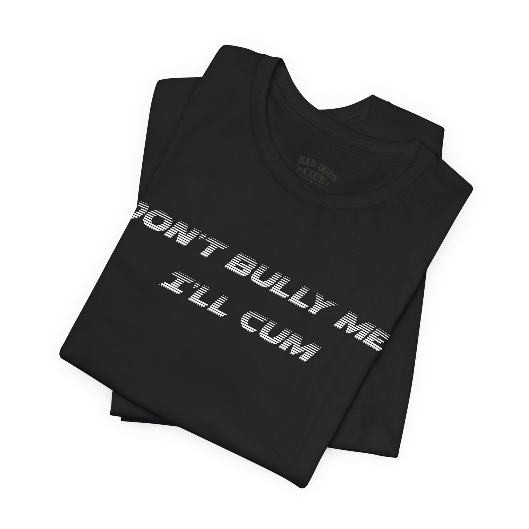 Don't Bully Me Tee