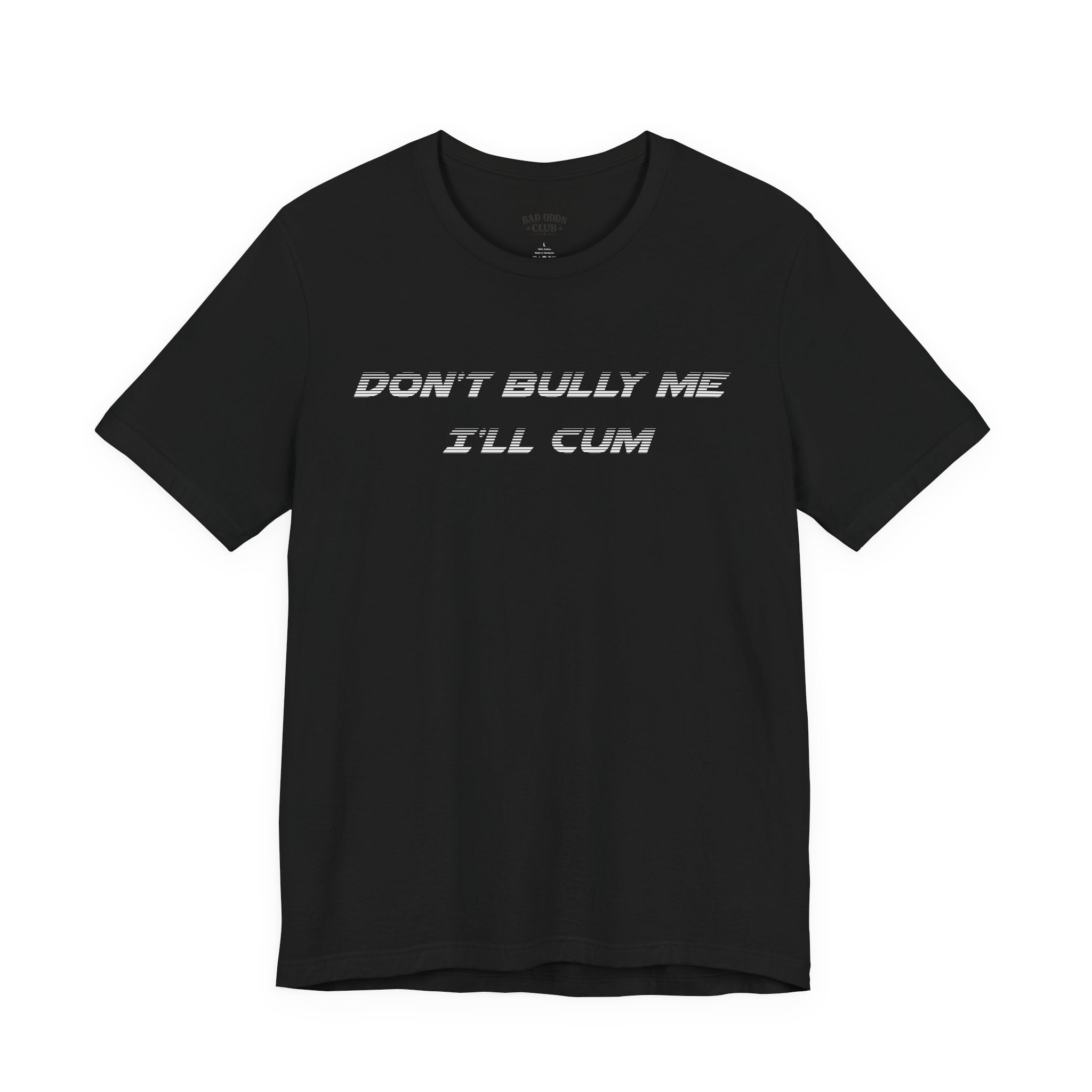 Don't Bully Me Tee